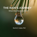 Water droplet on a pine needle with text overlay 'The Rain's Journey: Where Does Rain Come From?' by Sherifa E. Cudjoe, PhD.