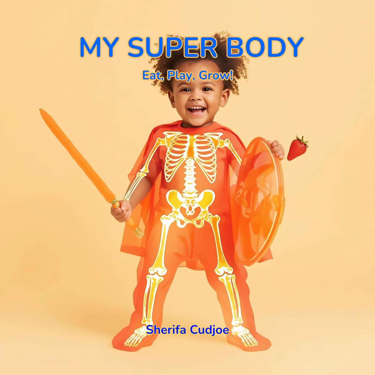 A young child stands against a warm beige studio background wearing an orange skeleton costume with a matching cape and holding a toy sword and shield. Large blue text at the top reads 'MY SUPER BODY' with smaller text 'Eat, Play, Grow!', and the name 'Sherifa Cudjoe' appears at the bottom.
